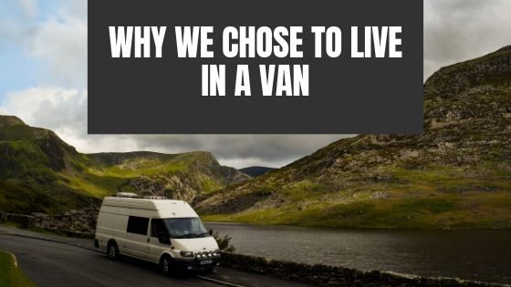 Why We Chose to Live in a Van